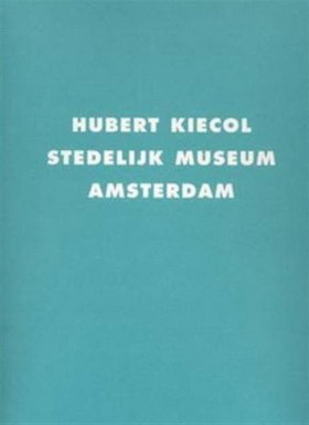SM 2000: & KIECOL, HUBERT. Hubert Kiecol. Stedelijk Museum Amsterdam. Catalogue 845.