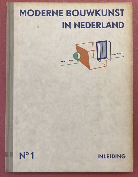 BERLAGE, H.P., DUDOK, W.M., GRATEMA, JAN. ; EN ANDEREN. Moderne bouwkunst in Nederland. No. 1. Inleiding.