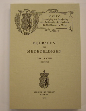 VERENIGING GELRE. Bijdragen en mededelingen Deel LXVIII, 1974/75. Vereniging Gelre. Vereeniging tot beoefening van Geldersche Geschiedenis, Oudheidkunde en Recht.