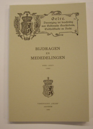 VERENIGING GELRE. Bijdragen en mededelingen Deel LXXIV, 1983. Vereniging Gelre. Vereeniging tot beoefening van Geldersche Geschiedenis, Oudheidkunde en Recht.