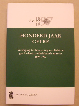 VERENIGING GELRE. & SCHOLTEN, F.W.F.J; EN ANDEREN. Honderd jaar Gelre. Vereniging tot beoefening van Gelderse geschiedenis, oudheidkunde en recht 1897-1997. Jubileumbundel.