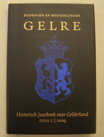 VERENIGING GELRE. Bijdragen en mededelingen. Historisch Jaarboek voor Gelderland. Deel C. 2009. Vereniging Gelre.