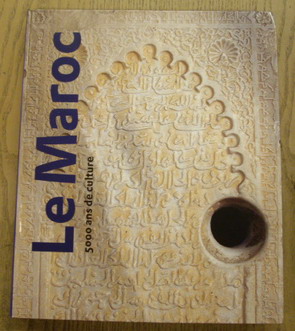 Le Maroc. 5000 ans de culture.