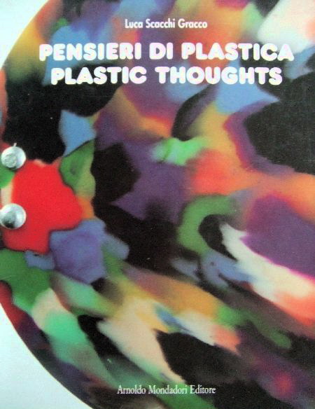 GRACCO, LUCA SCACCHI Pensieri di Plastica. Plastic Thoughts. [100 jaar plastic].