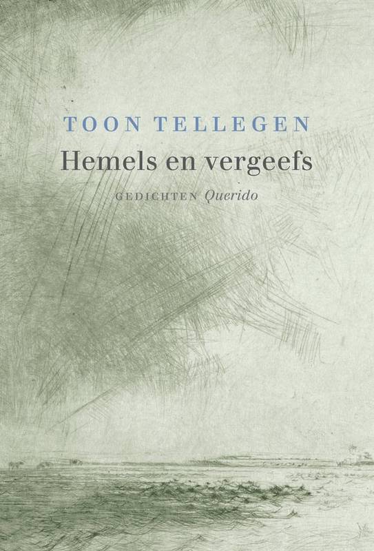 TELLEGEN, TOON. Hemels en vergeefs.