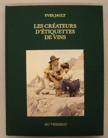 JAULT, YVES. Les créateurs d'étiquettes de vins.