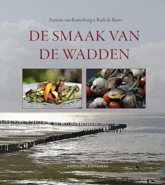 RUITENBURG, ANNETTE VAN & RUTH DE RUWE. De smaak van de Wadden.
