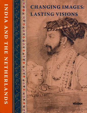SABBHARWAL, NEELAM D. Changing images: Lasting visions - India and the Netherlands.