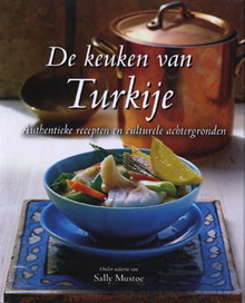 MUSTOE, SALLY. De keuken van Turkije. Authentieke recepten en culturele achtergronden.