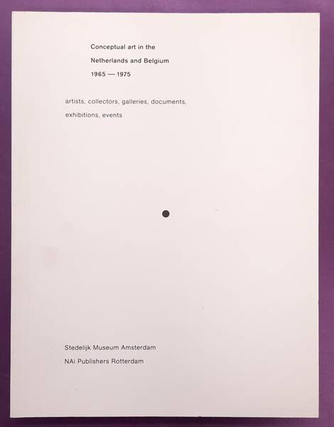 SM 2002., HEMAN, SUZANNA, JURRIE POOT, HRIPSIME VISSER., FUCHS, RUDI. & BLOTKAMP, CAREL. Conceptual Art in the Netherlands and Belgium 1965-1970. Artists, collectors, galleries, documents, exhibitions, events.