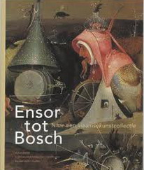 BORCHERT, TILL-HOLGER; ET AL. Ensor tot Bosch. Naar een vlaamse kunstcollectie.