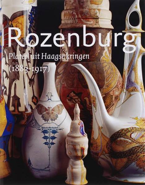 BRENTJENS, YVONNE. Rozenburg. Plateel uit Haagse kringen (1883-1917).
