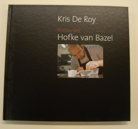 ROY, KRIS VAN & STEFAAN VAN LAERE. Kris Van Roy. Restaurant Hofke van Bazel.