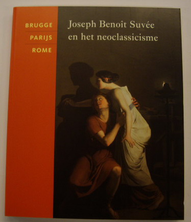 JANSSENS, SANDRA & PAUL KNOLLE. Joseph Benoît Suvée en het neoclassicisme: Brugge, Parijs, Rome. Met bijdragen van Dominiek Dendooven, Dominique Marechal en Laurence Van Kerkhoven. isbn 9789053496633