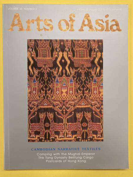 ARTS OF ASIA. Arts of Asia, Cambodian Narrative Textiles. Camping with Mughal Emperor. The Tang Dynasty Belitung Cargo. Postcards of Hong Kong.