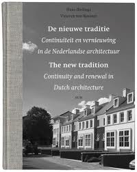 IBELINGS, HANS. & ROSSEM, VINCENT VAN. De nieuwe traditie. Continuiteit en vernieuwing in de Nederlandse architectuur / The new tradition. Continuity and renewal in Dutch architecture.