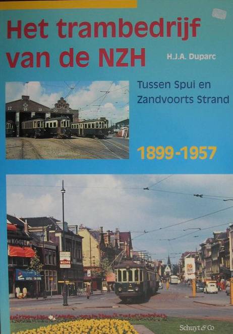 DUPARC,H.J.A. Het trambedrijf van de NZH. Tussen Spui en Zandvoorts strand 1899-1957.