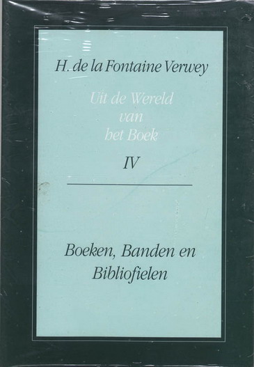 FONTAINE VERWEY, H. DE LA. Uit de wereld van het boek. IV. Boeken, banden en bibliofielen. Tekst bezorgd door Ton Croiset van Uchelen. Met registers op de delen I tot en met IV.