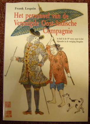 LEQUIN, FRANK. Het personeel van de Verenigde Oost-Indische compagnie in Azië in de 18e eeuw, meer in het bijzonder in de vestiging Bengalen
