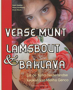 VANEKER, KARIN EN PIETER OUDDEKEN. Verse munt lamsbout en baklava. Uit de Turks-Nederlandse keueken van Meliha Genco.