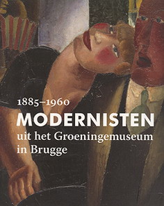 KERKHOVEN, LAURENCE VAN. Modernisten uit het Groeningemuseum in Brugge 1885-1960.