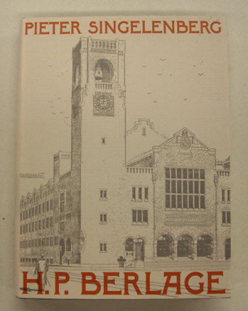 SINGELENBERG, PIETER H.P. Berlage. Idea and Style. The Quest for Modern Architecture