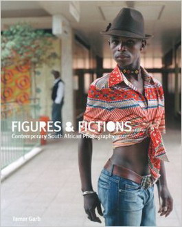 GARB, TAMAR. Figures and Fictions. Comtemporary South African Photography.