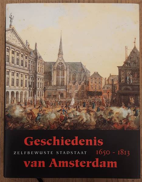 FRIJHOFF, WILLEM & MAARTEN PRAK. Geschiedenis van Amsterdam. Zelfbewuste stadstaat, 1650-1813.