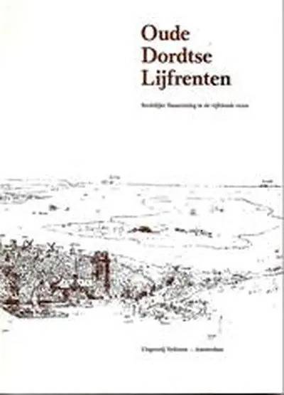 VERLOREN VAN THEMAAT,L.M. E.A. (RED). Oude Dordtse Lijfrenten: stedelijke financiering in de vijftiende eeuw.