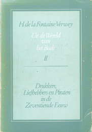 FONTAINE VERWEY, H. DE LA. Uit de Wereld van het Boek. II: Drukkers, Liefhebbers en Piraten in de Zeventiende Eeuw.