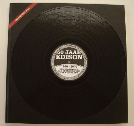STOEL, JESSICA VAN DER, E. A. & EDISON STICHTING. 50 jaar Edison. 1960-2010: de geschiedenis van de muziekprijs van Nederland.