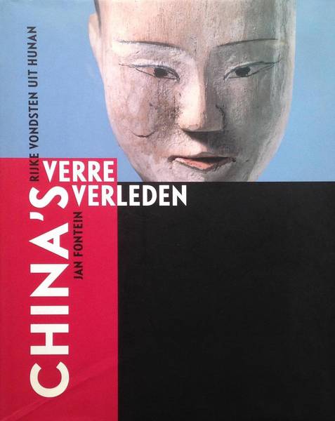 FONTEIN, JAN. China's verre verleden. Rijke vondsten uit Hunan.