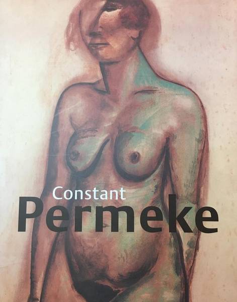 PERMEKE, CONSTANT. & BUSSCHE, WILLY VAN DEN, & JOHN SILLEVIS. Constant Permeke.