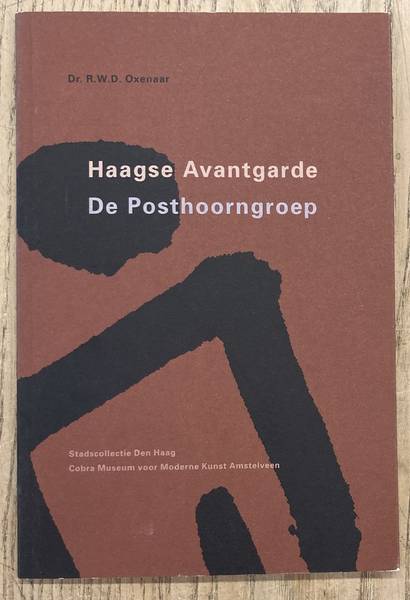 OXENAAR, R.W.D., OUBORG, P. & WESTERIK, C. Haagse Avantgarde - De Posthoorngroep.