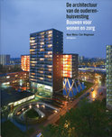 MENS, NOOR & COR WAGENAAR. De architectuur van de ouderenhuisvesting. Bouwen voor wonen en zorg.
