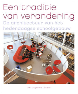 VERSTEGEN, TON [RED.]. Een traditie van verandering. De architectuur van het hedendaagse schoolgebouw.