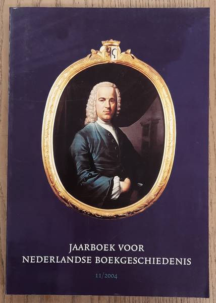 NEDERLANDSE BOEKHISTORISCHE VERENIGING. Jaarboek voor Nederlandse Boekgeschiedenis 11 / 2004.