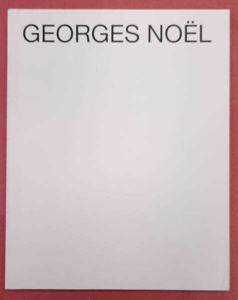 NOËL, GEORGES. Georges Noël.