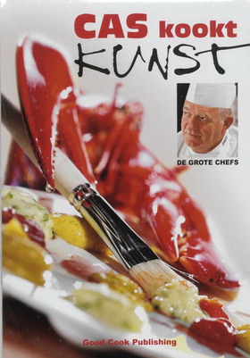 SPIJKERS, CAS. Cas kookt kunst. De grote chefs.