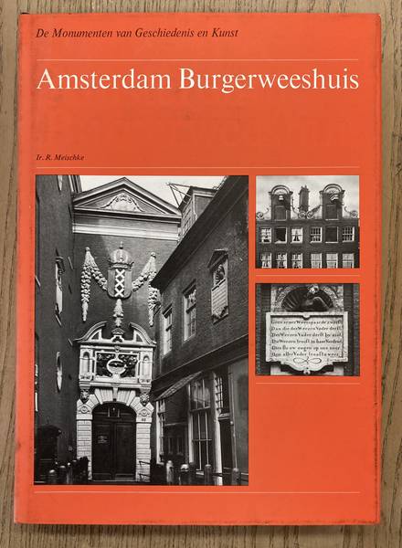 MEISCHKE, R. Amsterdam Burgerweeshuis.  [ De Nederlandse Monumenten van Geschiedenis en Kunst ]
