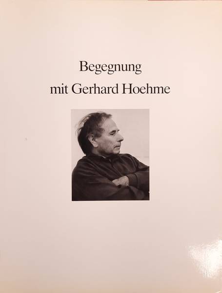 HOEHME, GERARD. Begegnung mit Gerhard Hoehme.