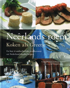MEERMAN, JACQUES. Neêrlands roem. Koken als Greetje en hoe 18 ambachtelijke producenten uit Nederland daarbij helpen.
