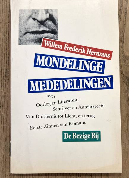 HERMANS, WILLEM FREDERIK. Mondelinge mededelingen over Oorlog en Literatuur, Van Duisternis tot Licht, en terug, Schrijver en Auteursrecht, Eerste Zinnen van Romans.