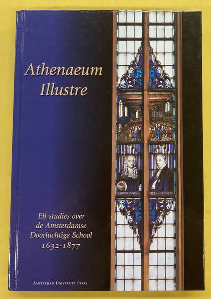 HAITSMA, E.O.G.; ET AL. Athenaeum illustre. Elf studies over de Amsterdamse Doorluchtige Hogeschool 1632-1877.