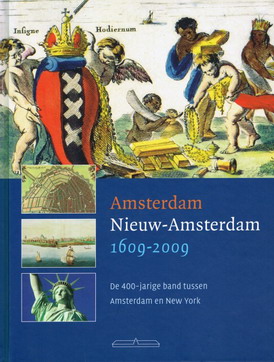 PRUIJS, MARTIN ( RED. ). Amsterdam - Nieuw-Amsterdam 1609 - 2009. De 400-jarige band tussen Amsterdam en New York.