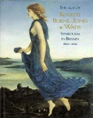 WILTON, ANDREW; UPSTONE, ROBERT; BRYANT, BARBARA; GALLERY, TATE; MüNCHEN, KUNST DER HAUS; AMSTERDAM, MUSEUM, GOGH VAN; The age of Rossetti, Burne-Jones & Watts. Symbolism in Britain, 1860-1910.