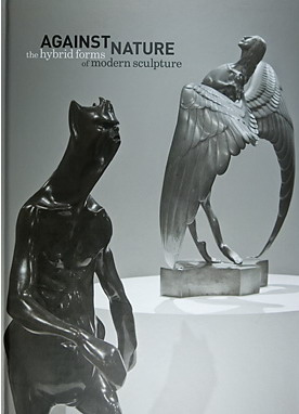 FEEKE, STEPHEN &  JON WOOD; HENRY MOORE INSTITUTE (LEEDS), SCULPTUUR INSTITUUT (HAGUE) Against nature. The hybrid forms of modern sculpture.