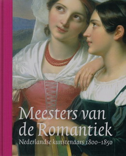 LEEUW, RONALD DE. & EN ANDEREN. Meesters van de Romantiek. Nederlandse schilders 1800-1850. [isbn 9789040090950]