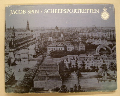 SPIN, JACOB. & WANING, C.J.W. VAN [INLEIDING]. Scheepsportretten. Glorie uit de negentiende eeuw. Vastgelegd door Jacob Spin.