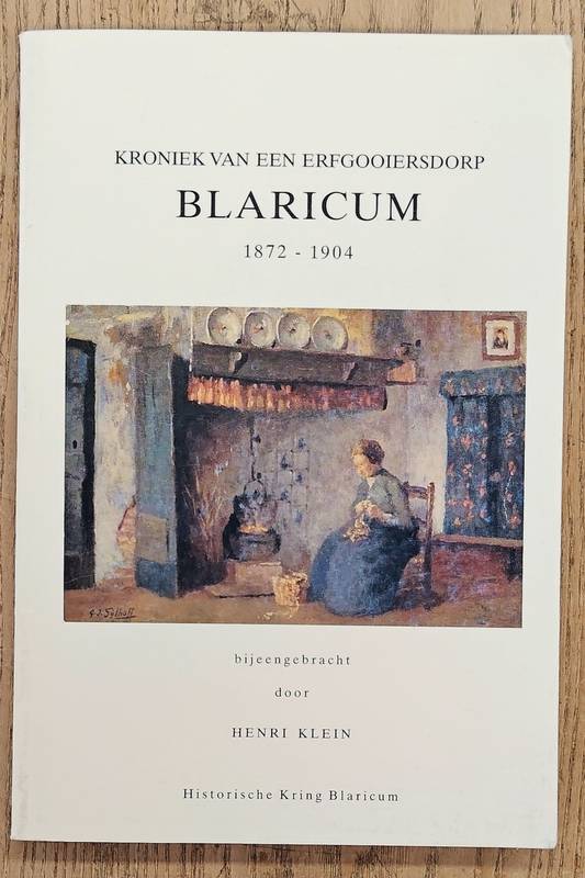 KLEIN, HENRI. Kroniek van een erfgooiersdorp Blaricum 1872 - 1904.